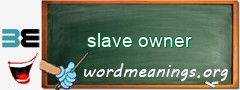 WordMeaning blackboard for slave owner